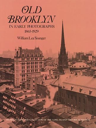 Old Brooklyn in Early Photographs, 1865–1929, William Younger