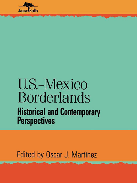 U.S.-Mexico Borderlands, Oscar J. Martínez