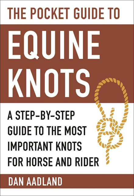 The Pocket Guide to Equine Knots, Dan Aadland
