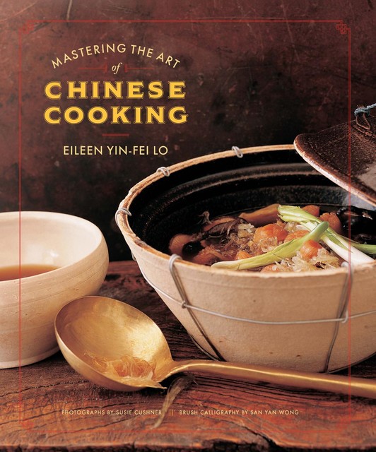 Mastering the Art of Chinese Cooking, Eileen Yin-Fei Lo