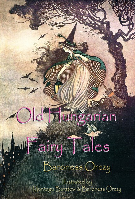 Old Hungarian Fairy Tales, Baroness Orczy