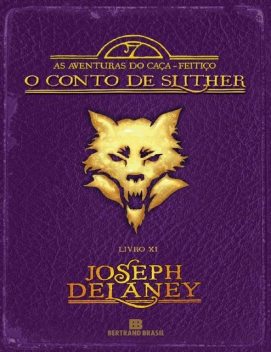 As Aventuras do Caça-Feitiço: 11 – O conto de Slither, Joseph Delaney