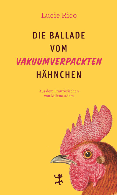 Die Ballade vom vakuumverpackten Hähnchen, Lucie Rico