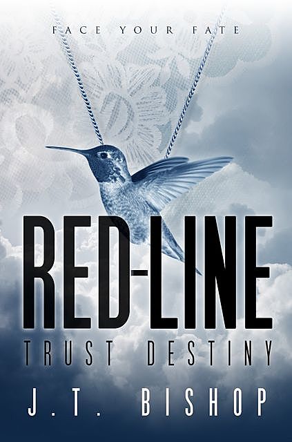 Red-Line: Trust Destiny (Volume Three), J.T. Bishop