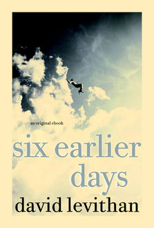 Six Earlier Days, David Levithan