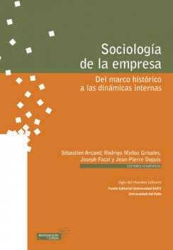 Sociología de la empresa, Diego Miranda, Rodrigo Muñoz Grisales, Sébastien Arcand, Emmanuel Raufflet, Ernesto Barrera, Francisco López Gallego, Geneviève Dugré, Henry Dueñas, Jean-Pierre Dupuis, Joseph Facal, Marleny Cardona Acevedo, Olivier Irrmann, Silvia Ponce, Virgini