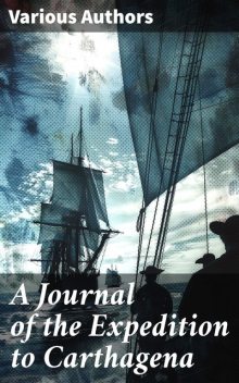 A Journal of the Expedition to Carthagena, with Notes In Answer to a Late Pamphlet Entitled, An account of the Expedition to Carthagena, NA