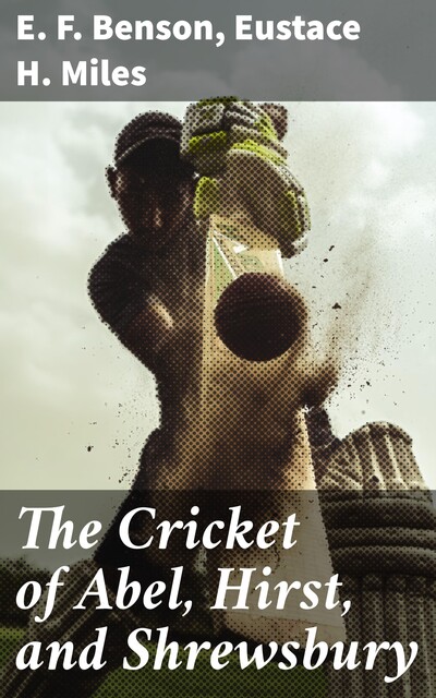 The Cricket of Abel, Hirst, and Shrewsbury, Various