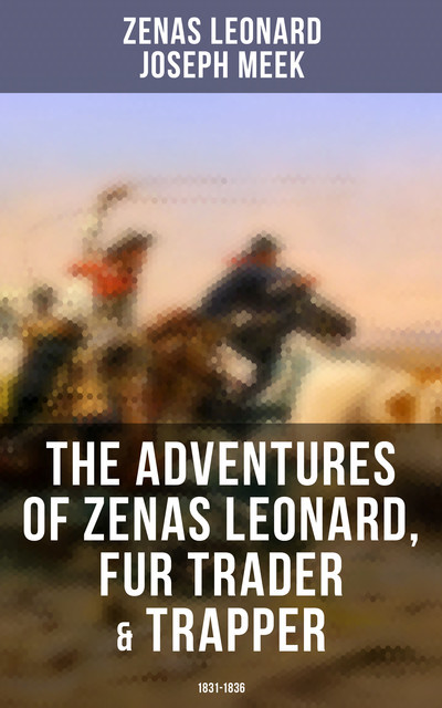 The Adventures of Zenas Leonard, Fur Trader & Trapper (1831–1836), Joseph Meek, Zenas Leonard