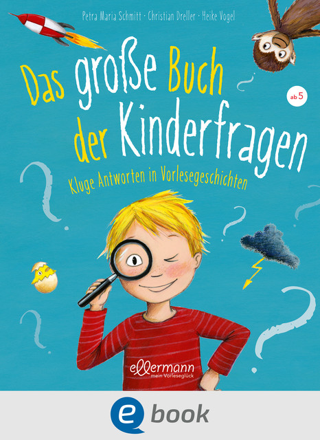 Das große Buch der Kinderfragen, Petra Maria Schmitt, Christian Dreller