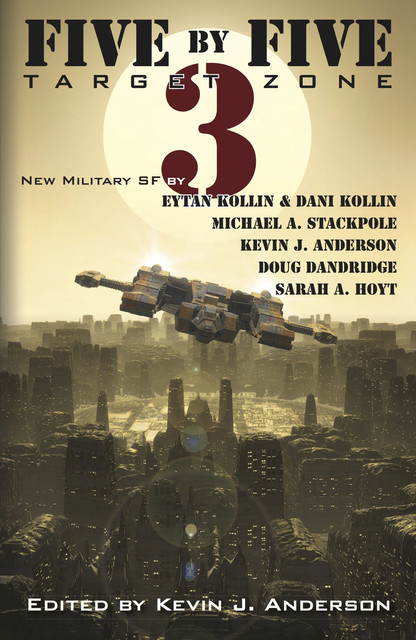 Five by Five: Target Zone, Sarah A.Hoyt, Kevin J.Anderson, Michael A.Stackpole, Dani Kollin, Eytan Kollin, Doug Dandridge