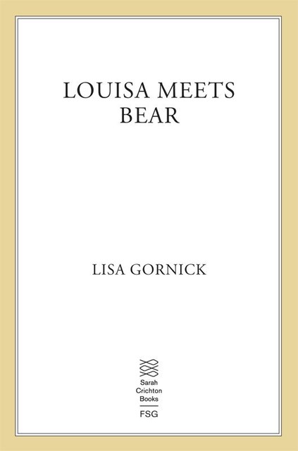 Louisa Meets Bear, Lisa Gornick