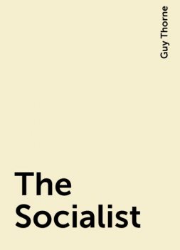 The Socialist, Guy Thorne