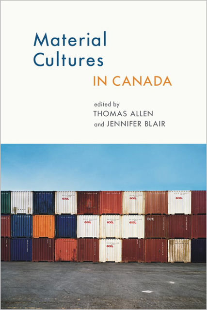 Material Cultures in Canada, Thomas Allen