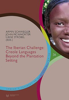 The Iberian Challenge: Creole Languages Beyond the Plantation Setting, John McWhorter, Armin Schwegler, Liane Ströbel