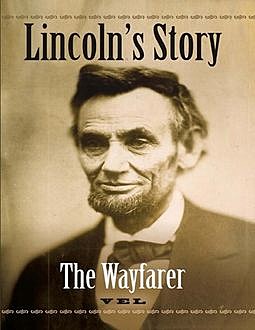 Lincoln's Story: The Wayfarer, Vel
