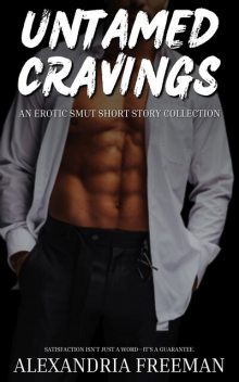 Untamed Cravings, Alexandria Freeman