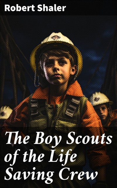 The Boy Scouts of the Life Saving Crew, Robert Shaler