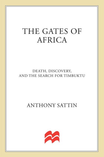 The Gates of Africa: Death, Discovery and the Search for Timbuktu (Text Only), Anthony Sattin