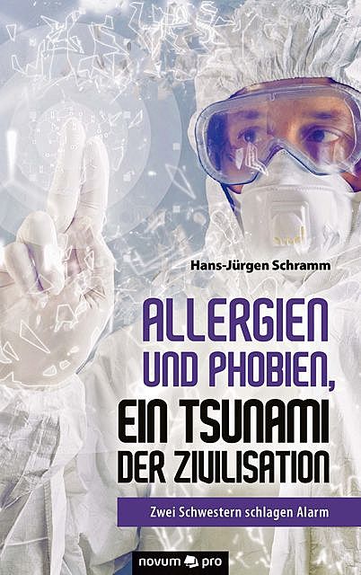 Allergien und Phobien, ein Tsunami der Zivilisation, Hans, Jürgen Schramm