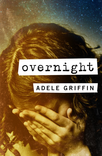 Overnight, Adele Griffin