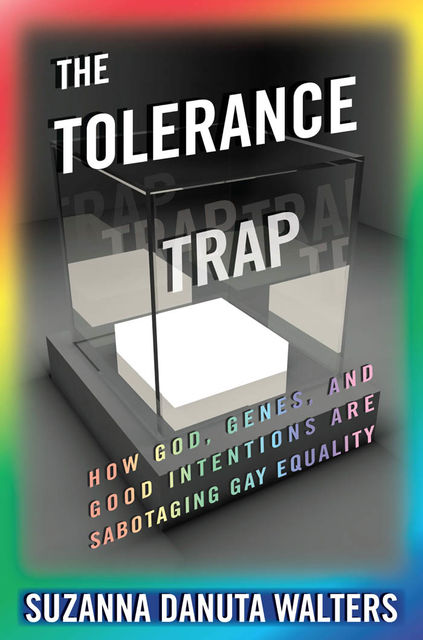 The Tolerance Trap, Suzanna Danuta Walters