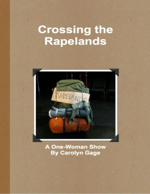 Crossing the Rapelands: A One-Woman Show, Carolyn Gage
