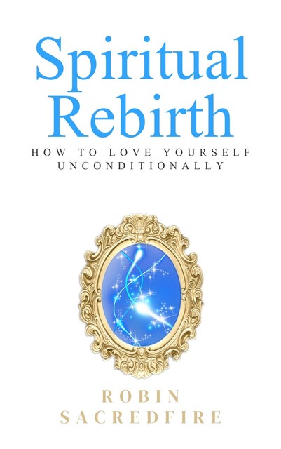 Spiritual Rebirth, Robin Sacredfire