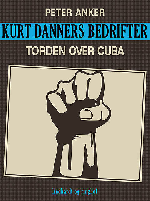 Kurt Danners bedrifter: Torden over Cuba, Peter Anker