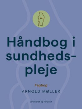 Håndbog i sundhedspleje, Arnold Møller