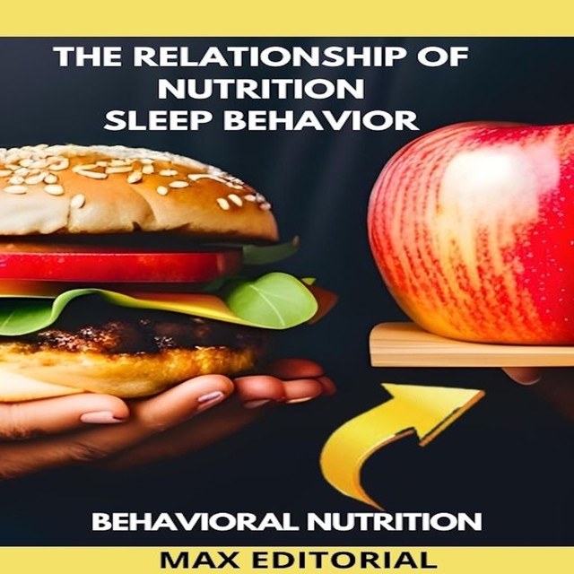 The Relationship Of Nutrition Sleep Behavior, Max Editorial