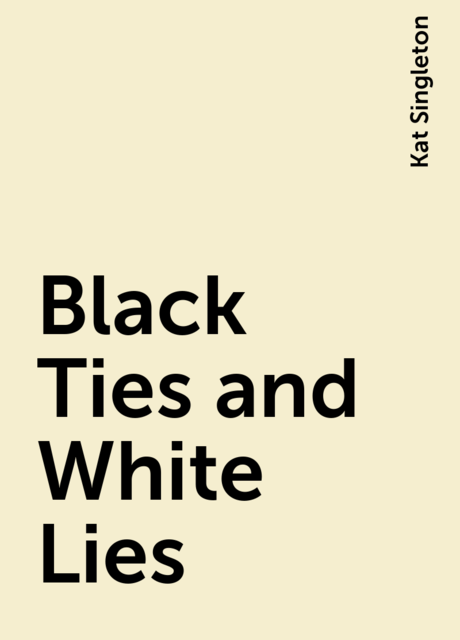 Black Ties and White Lies, Kat Singleton