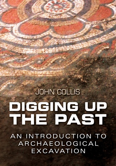 Digging Up The Past, John Collis