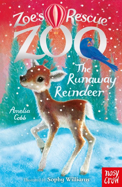 Zoe's Rescue Zoo: The Runaway Reindeer, Amelia Cobb