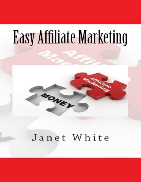 Easy Affiliate Marketing, Janet White