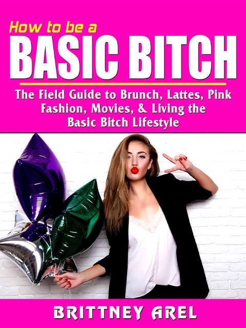 How to be a Basic Bitch, Brittney Arel