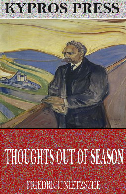 Thoughts out of Season, Friedrich Nietzsche
