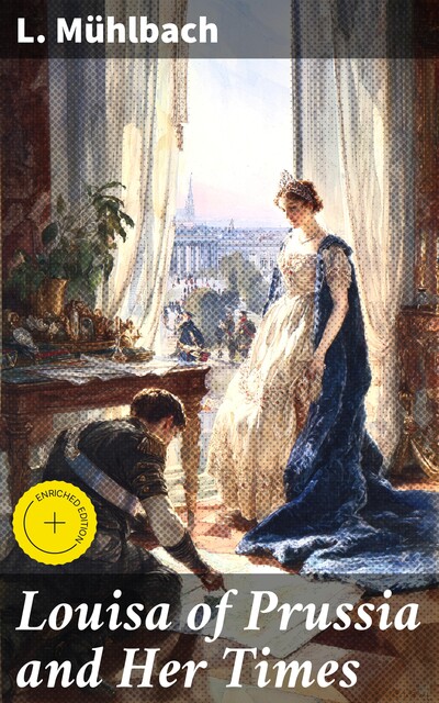 Louisa of Prussia and Her Times, L.Mühlbach