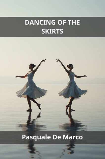 DANCING OF THE SKIRTS, Pasquale De Marco