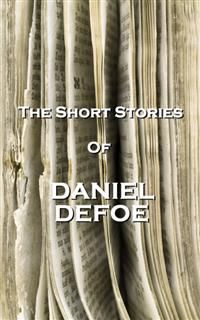 The Short Stories Of Daniel Defoe, Daniel Defoe