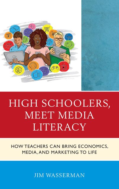 High Schoolers, Meet Media Literacy, Jim Wasserman