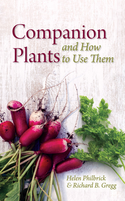 Companion Plants and How to Use Them, Helen Philbrick