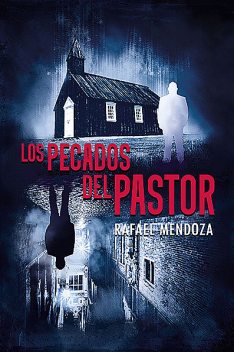 Los pecados del pastor, Rafael Mendoza