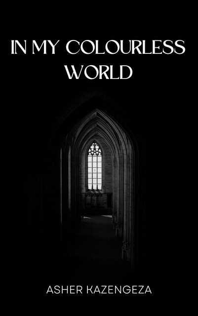 In My Colourless World, Asher Kazengeza
