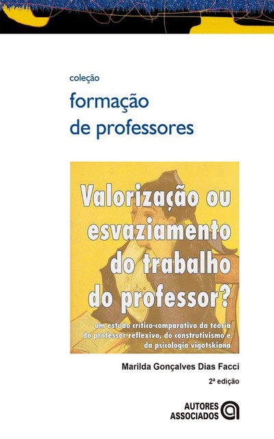 Valorização ou esvaziamento do trabalho do professor, Marilda Gonçalves Dias Facci
