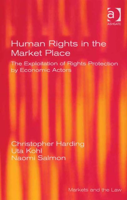 Human Rights in the Market Place, Christopher Harding, Naomi Salmon, Uta Kohl