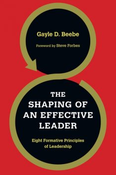 The Shaping of an Effective Leader, Gayle D. Beebe