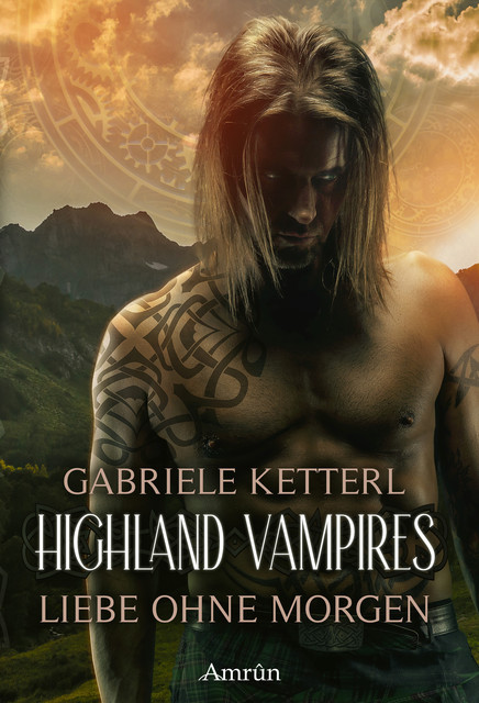 Highland Vampires: Liebe ohne Morgen, Gabriele Ketterl