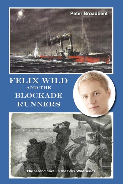 Felix Wild and the Blockade Runners, Peter Broadbent