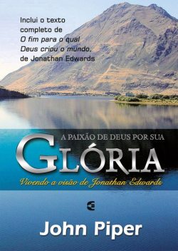 A paixão de Deus por sua glória, John Piper